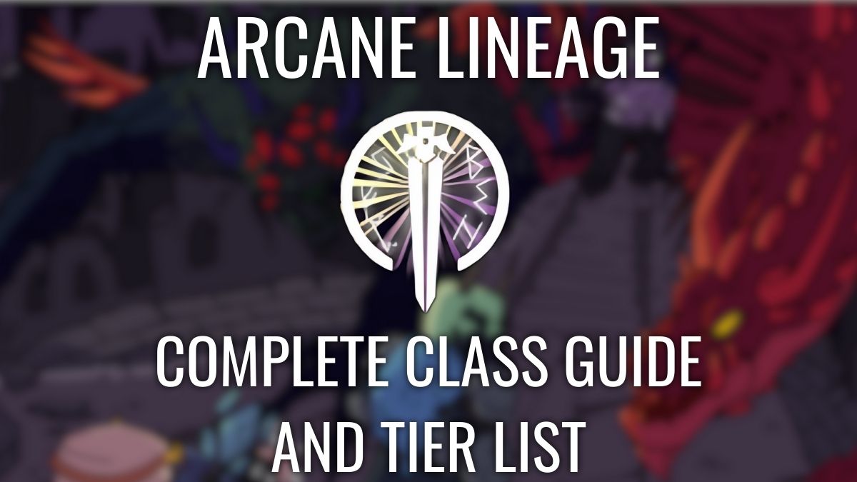 Complete Arcane Lineage Class Tier List and Guide – Base, Sub and Super Classes Ranked [LIGHT AND DARK]